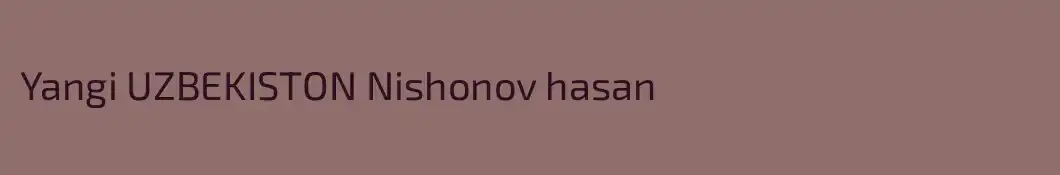 Yangi UZBEKISTON Nishonov hasan